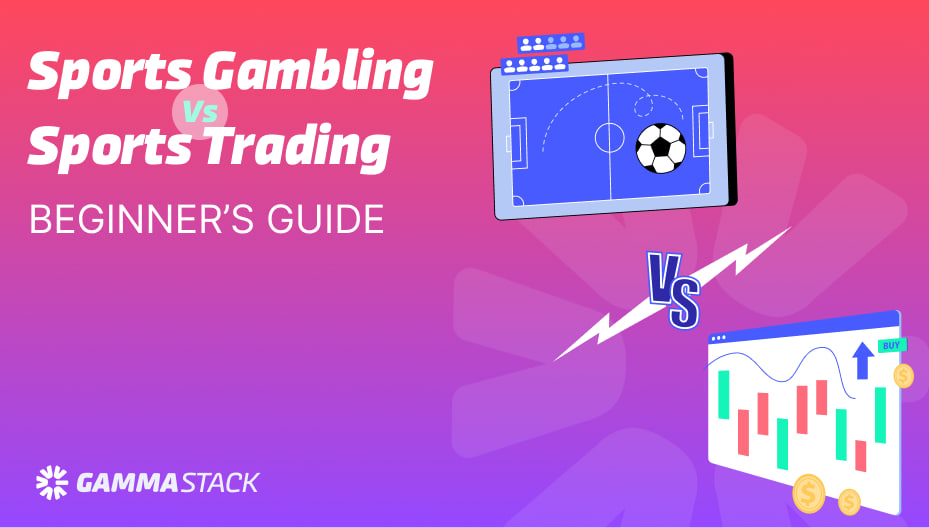 Sports Gambling Vs. Sports Trading: Beginner’s Guide For 2025